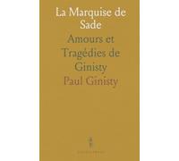 La Marquise de Sade: Amours et Tragédies de Ginisty