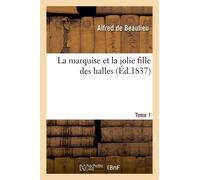 La Marquise Et La Jolie Fille Des Halles. Tome 1