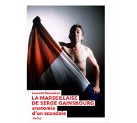 La Marseillaise de Serge Gainsbourg Anatomie d'un scandale - Laurent Balandras - Textuel - broché - Essai