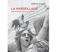 La Marseillaise - Une histoire dans le monde - Bernard Richard - Cnrs Eds - broché - Essai