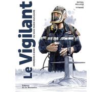 LA MARTINIERE Le vigilant : Immersion à bord du sous-marin nucléaire