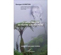 Georges Le Breton – La Martinique de notre grand-père – Récit – Broché
