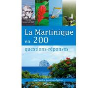 La Martinique en 200 questions réponses