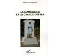 La Martinique et la Grande Guerre - Sabine Andrivon-Milton - L'harmattan - broché - Etude