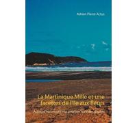 La Martinique - Mille Et Une Facettes De L'île Aux Fleurs - Aujourd'hui Encore Nos Ancêtres Sont Des Gaulois