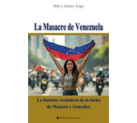 LA MASACRE DE VENEZUELA: La historia verdadera de la lucha de Maduro y González