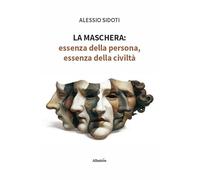 La maschera: essenza della persona, essenza della civiltà