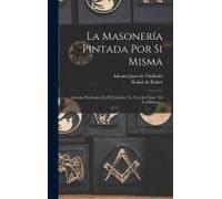 La Masonería Pintada Por Si Misma