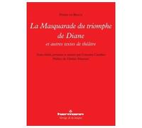 La masquarade du triomphe de Diane Et autres textes de théâtre - Pierre de Brach - Hermann - broché - Théâtre