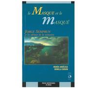 La Masque Et Le Masqué - Jorge Semprun Et Les Abîmes De Mémoire