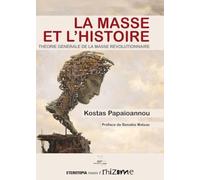 La Masse et l'Histoire : Théorie générale de la masse révolutionnaire