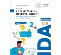 La matematica di tutti i giorni. Percorsi di matematica di base per la vita quotidiana