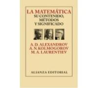 La matemática su contenido, métodos y significado / Mathematics Its Contents, Method, and Meaning