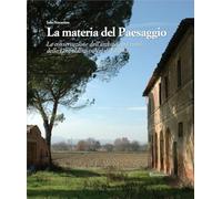 La materia del paesaggio. La conservazione dell'architettura rurale delle Leopoldine in Val di Chiana