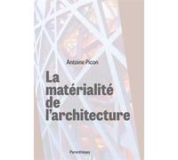 La materialite de l'architecture - Antoine Picon - Parentheses Eds - broché - Essai