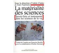 La Matérialité Des Sciences - Savoir-Faire Et Instruments Dans Les Sciences De La Vie