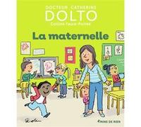 La maternelle Catherine Dolto (Auteur), Colline Faure-Poirée (Auteur), Pascal Robin (Illustration)
