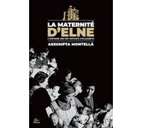 La Maternité d'Elne. L’histoire des 597 enfants d’Elisabeth