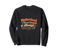 La maternité n'est jamais Facile, ça Vaut Toujours la Peine, Maman, la Vie Sweatshirt