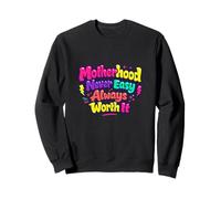 La maternité n'est jamais Facile, ça Vaut Toujours la Peine, Maman, la Vie Sweatshirt