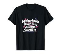 La maternité n'est jamais Facile, ça Vaut Toujours la Peine, Maman, la Vie T-Shirt