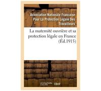 La Maternité Ouvrière Et Sa Protection Légale En France