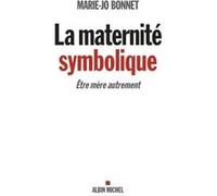 La Maternité symbolique Marie-Jo Bonnet (Auteur)