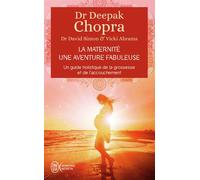 La maternité, une aventure fabuleuse Un guide holistique de la grossesse et de l'accouchement - Deepak Chopra - J'ai Lu - Poche - Guide