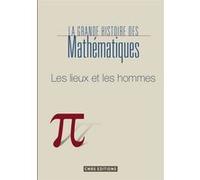 La Mathématique. Les lieux, les temps. Claudio Bartocci (Auteur), Piergiorgio Odifreddi (Auteur)