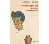 La mathématique, une vocation problématique 2020 - Michael Harris - Cassini Ed - broché - Essai