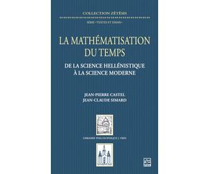 La mathématisation du temps: De la science hellénistique à la science moderne