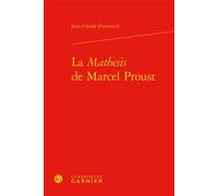La Mathesis de Marcel Proust - Jean-Claude Dumoncel - Classiques Garnier - relié - Essai