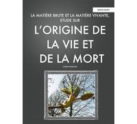 La Matiere Brute Et La Matiere Vivante Etude Sur L'Origine de La Vie Et de La Mort - Joseph Delboeuf - Buenos Books International - broché - Etude