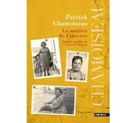 La Matière de l'absence - Patrick Chamoiseau - Points - Poche - Roman