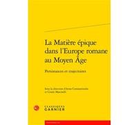 La Matière épique dans l'Europe romane au Moyen Âge Anna Constantinidis (Editeur du volume), Richard Trachsler (Collection dirigée par), Cesare Mascitelli (Editeur du volume), Collectif (Auteur), Este