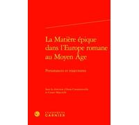 La Matière Épique Dans L'europe Romane Au Moyen Age - Persistances Et Trajectoires