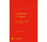 La Matière et l'esprit Alain Chevrier (Editeur du volume), Pierre Frantz (Collection dirigée par), Catriona Seth (Collection dirigée par), Anonyme (Auteur)