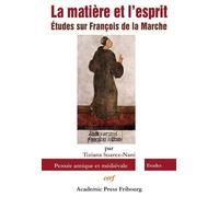 La matiere et l'esprit - etudes sur francois de lamarche Études sur François de La Marche - Tiziana Nani-Suarez - Cerf - broché - Essai