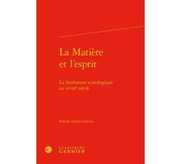 La Matière Et L'esprit - La Littérature Scatologique Au Xviiie Siècle