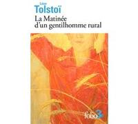 La Matinée d'un gentilhomme rural Léon Tolstoï (Auteur), Michel Aucouturier (Traduction)
