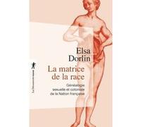 La matrice de la race Elsa Dorlin (Auteur), Joan Wallach Scott (Préface)