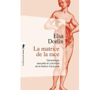 La matrice de la race - Elsa Dorlin - La découverte - Poche - Etude