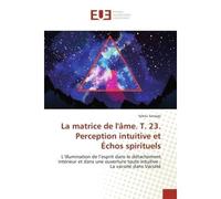 La matrice de l'âme T23 perception intuitive et échos spirituels - Sekou Sanogo - Universitaires Europeennes - broché - Livre