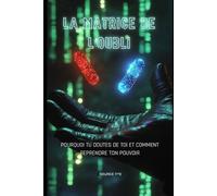 La Matrice de l'Oubli - Tome 1: Pourquoi Tu Doutes de Toi Et Comment Reprendre Ton Pouvoir