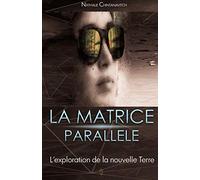 La matrice parallèle - L'exploration de la nouvelle Terre