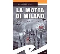 La Matta Di Milano. La Prima Indagine Del Commissario Caronte
