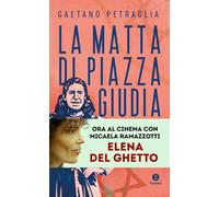 La matta di piazza Giudia. Storia e memoria dell'ebrea romana Elena Di Porto