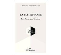 Mohamed Yahya Ould Cire – La Mauritanie – Entre l'esclavage et le racisme – Broché