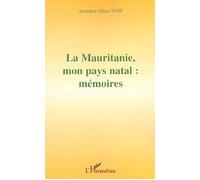 La Mauritanie, Mon Pays Natal: Mémoires