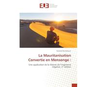 La Mauritanisation Convertie en Mensonge :: Une application de la théorie de l'ingénierie négative, 2¿ édition
